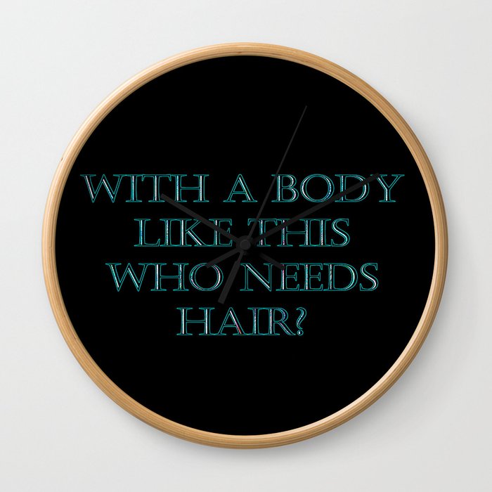 Funny “Who Needs Hair” Joke Wall Clock