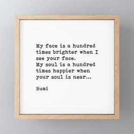 My Soul Is A Hundred Times Happier When Your Soul Is Near, Rumi, Inspirational, Romantic, Quote Framed Mini Art Print