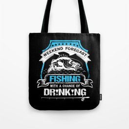 Weekend Forecast Fishing Drinking Funny Tote Bag