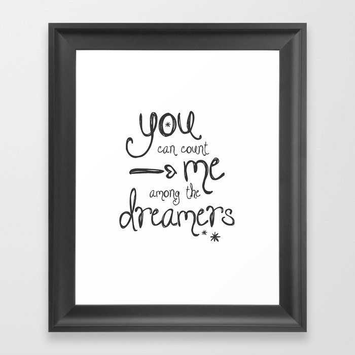 You Can Count Me Among The Dreamers Print Framed Art Print