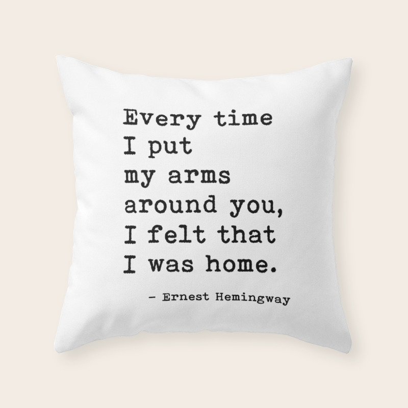 Felt Like I Was Home Ernest Hemingway Quote Throw Pillow By