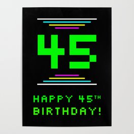 [ Thumbnail: 45th Birthday - Nerdy Geeky Pixelated 8-Bit Computing Graphics Inspired Look Poster ]