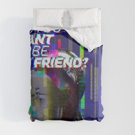 Do you want to be my friend? Duvet Cover