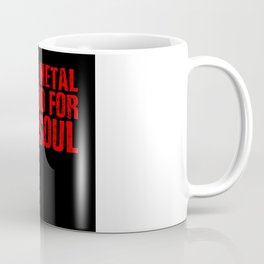 Black Metal Is Good For The Soul Coffee Mug