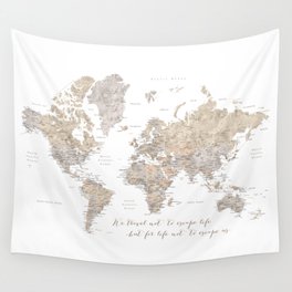 We travel not to escape life world map, Abey Wall Tapestry