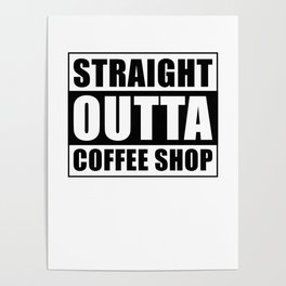 Straight outta Coffee Shop Poster