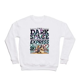 The Dark Space Crewneck Sweatshirt