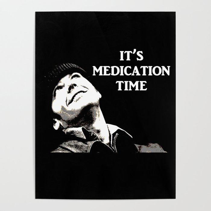 It's Medication Time (for dark backgrounds) Poster