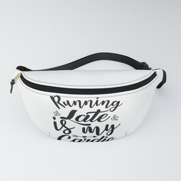 Running Late Is My Cardio Fanny Pack