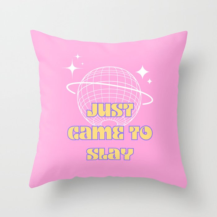 Slay quote pink, Just came to slay Throw Pillow
