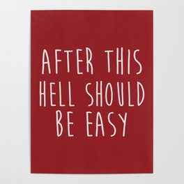 After This Hell Should Be Easy Quote Poster