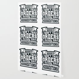 I Don't Take Orders Barely Take Suggestions Wallpaper