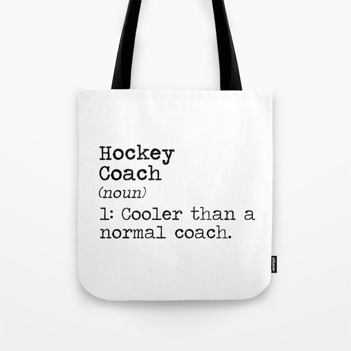 Hockey coach. Way cooler than a normal one. Team sports player. Perfect present for mom mother dad  Tote Bag