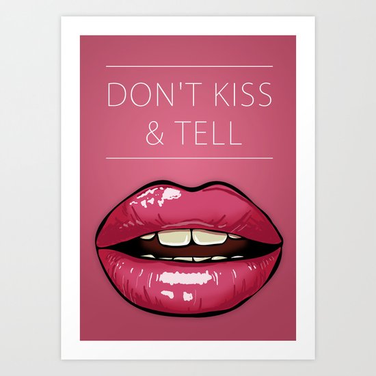 Don't kiss & tell Art Print