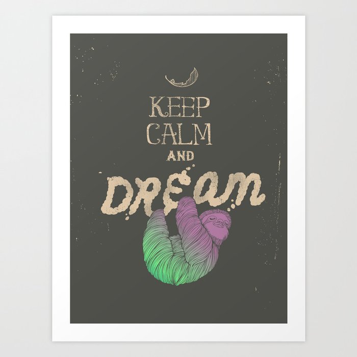Keep Calm and Dream Art Print