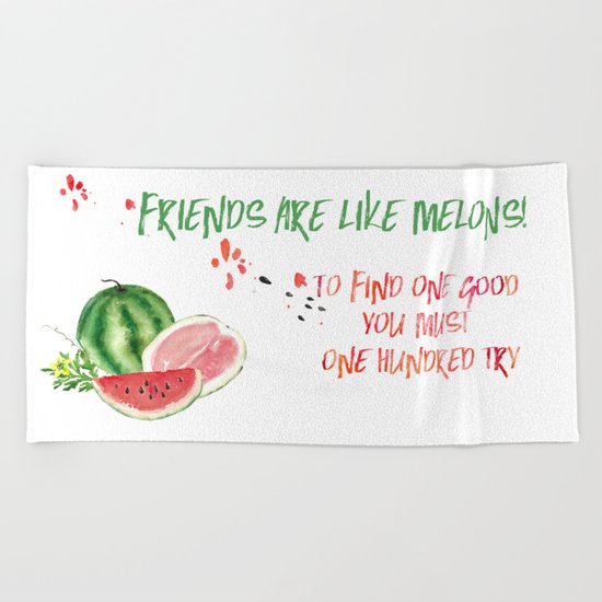 Friends are like melons - Funny illustration and typogpraphy Beach Towel