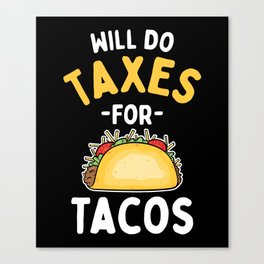 Will Do Taxes For Tacos Canvas Print