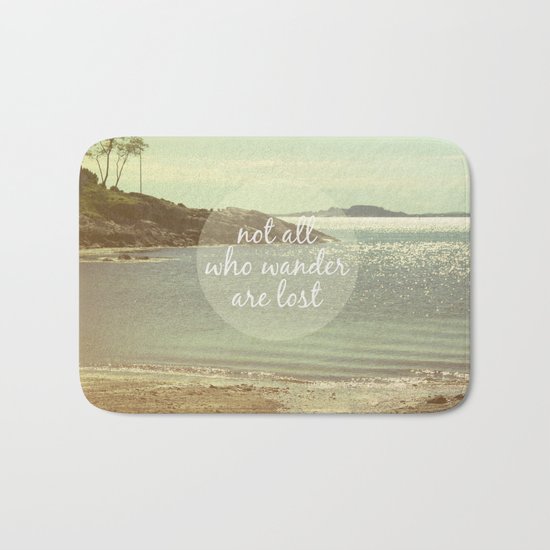 Not All Who Wander Are Lost Bath Mat
