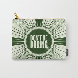 Don't Be Boring Carry-All Pouch