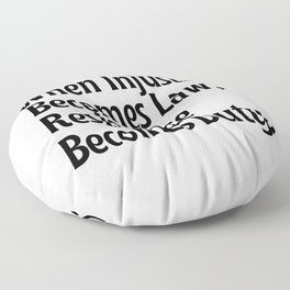 Quote when injustice becomes law resistance becomes duty Floor Pillow