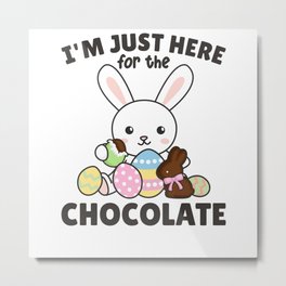 I'm Just Here For The chocolate Sweets Bunnies Metal Print