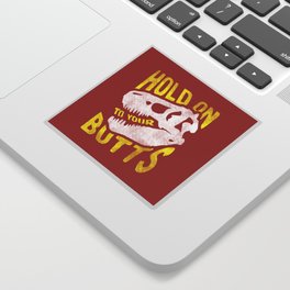 Hold on to your butts Sticker