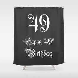 [ Thumbnail: Happy 49th Birthday - Fancy, Ornate, Intricate Look Shower Curtain ]