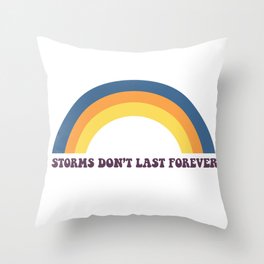 storms don't last forever Throw Pillow