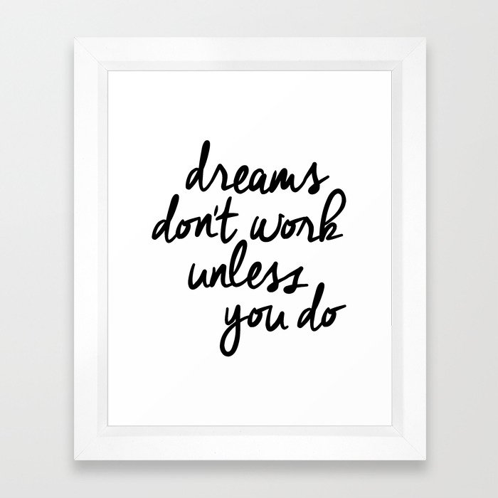 Dreams Don't Work Unless You Do black and white modern typographic quote canvas wall art home decor Framed Art Print
