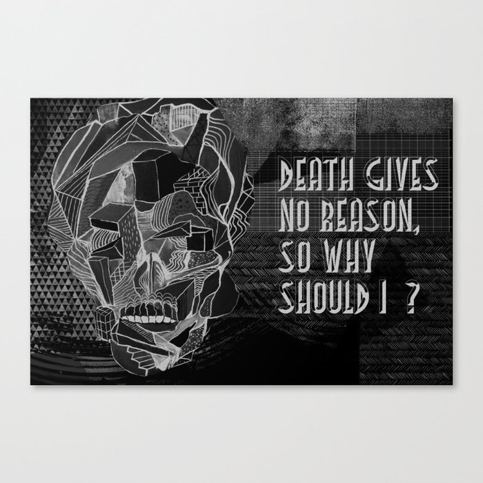 Death gives no reason Canvas Print