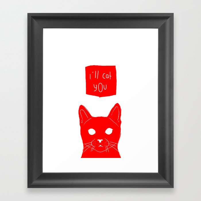 i'll cat you. Framed Art Print