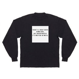funny deep quote  Long Sleeve T-shirt