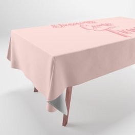 Dreams Come True, Inspirational, Motivational, Empowerment, Pink Tablecloth