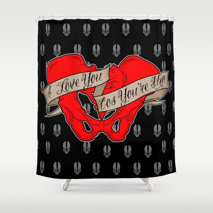 I love you cos you're hip Shower Curtain
