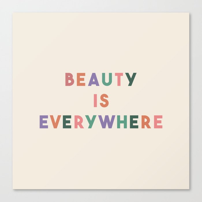 Beauty Is Everywhere Canvas Print