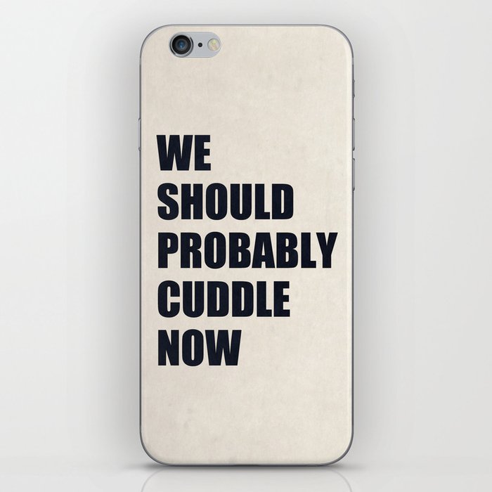 We should probably cuddle now iPhone Skin