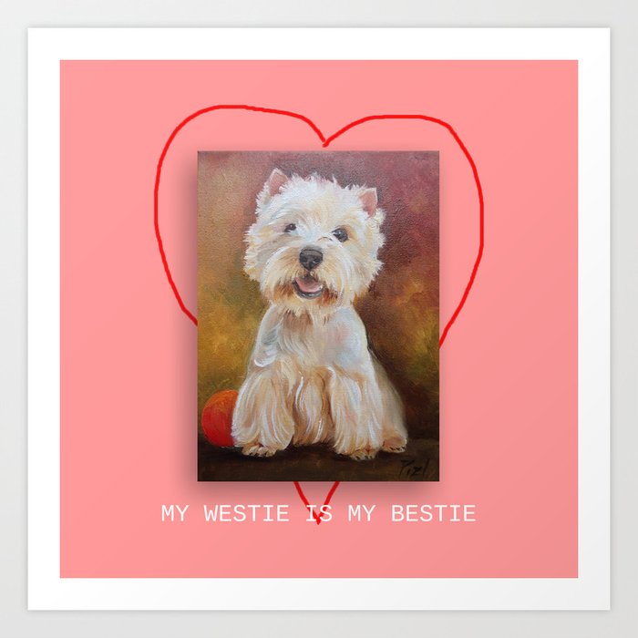 Dog quote My Westie is My Bestie Art Print by CanisArtStudio