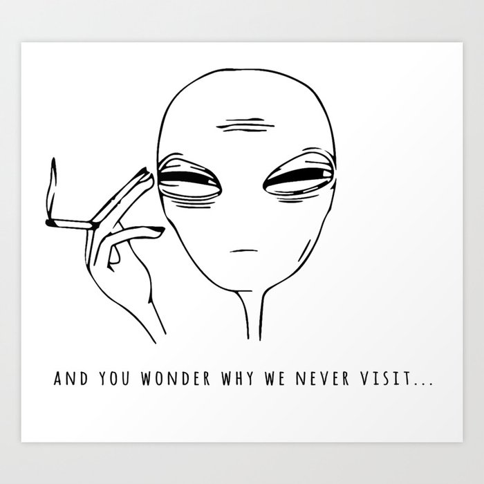 Alien Smoking Art Print By Ruerebel Society6