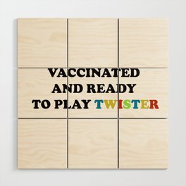 vaccinated! Wood Wall Art