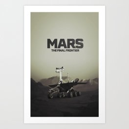 Mars, the final frontier Art Print