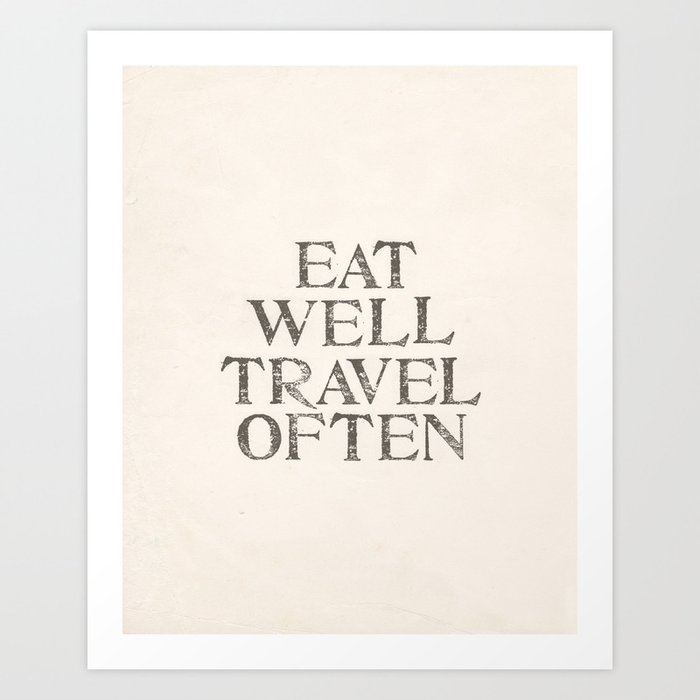 Eat well, Travel often Art Print
