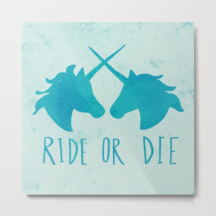Ride or Die x Unicorns x Turquoise Metal Print