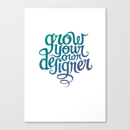 Grow Your Own Designer Canvas Print