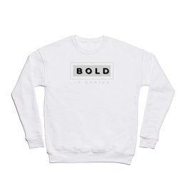 Bold Is Genius Crewneck Sweatshirt