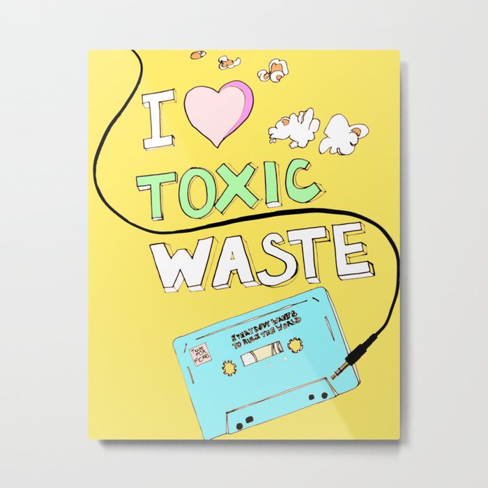 I Love Toxic Waste  Metal Print