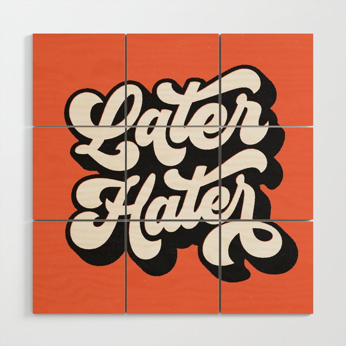 Later Hater hand lettered modern hand lettering typography poster bedroom wall art home decor Wood Wall Art