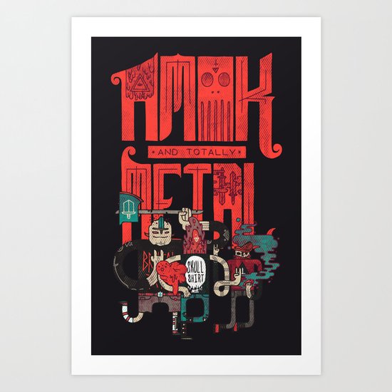 Amok And Totally Metal Art Print