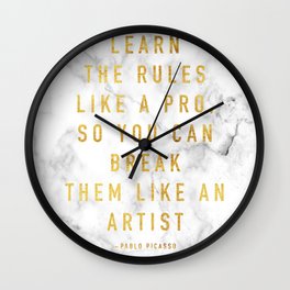 Learn the rules like a pro, so you can break them like an artist - quote picasso Wall Clock