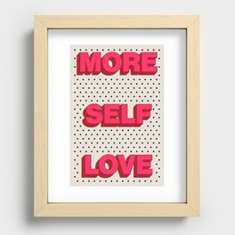 More Self Love Recessed Framed Print