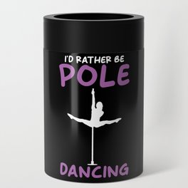 Id rather be Pole Dancing Can Cooler